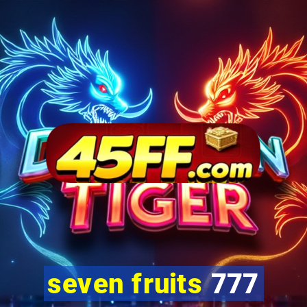seven fruits 777